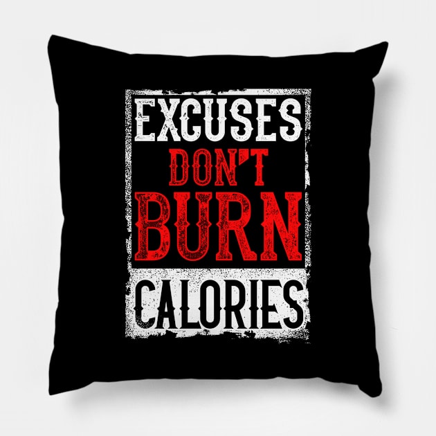 Excuses Don't Burn Calories Motivational Workout Pillow by theperfectpresents