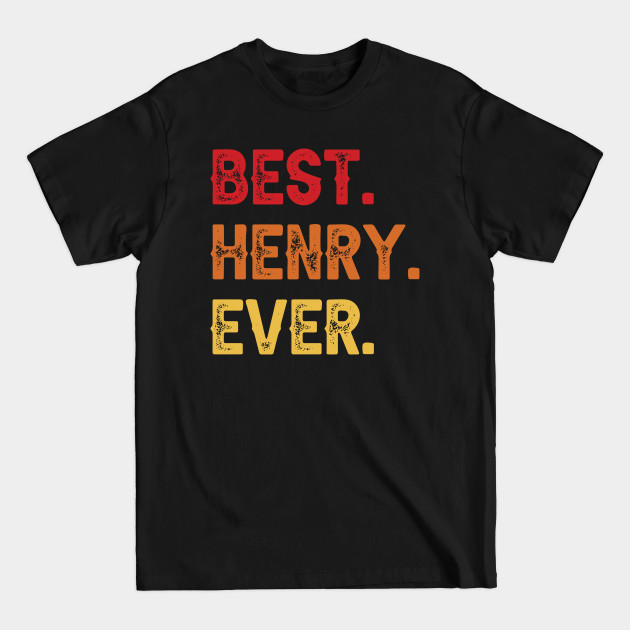 Discover Best HENRY Ever, HENRY Second Name, HENRY Middle Name - Second Name - T-Shirt