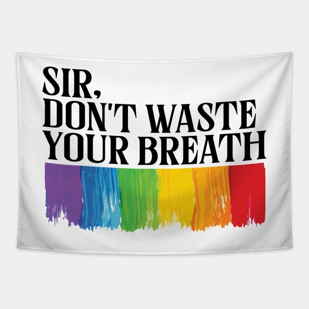 sir, don’t waste your breath im a lesbian Tapestry by whatyouareisbeautiful