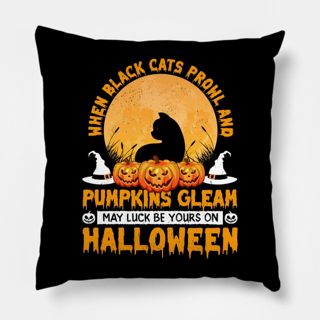 When Black Cats Prowl and Pumpkins Gleam May Luck Be Yours On Halloween Pillow by ProArts