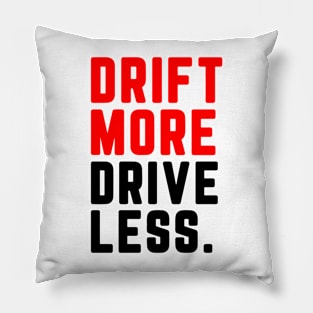 Drift More, Drive Less Pillow