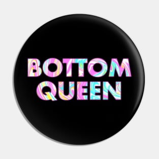 BOTTOM QUEEN Pin