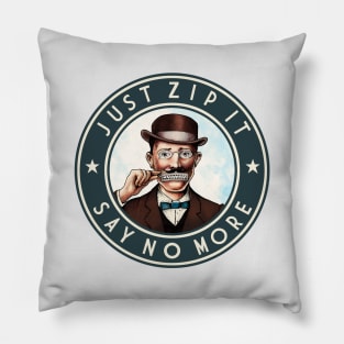 Just Zip It - Say No More v3 Pillow