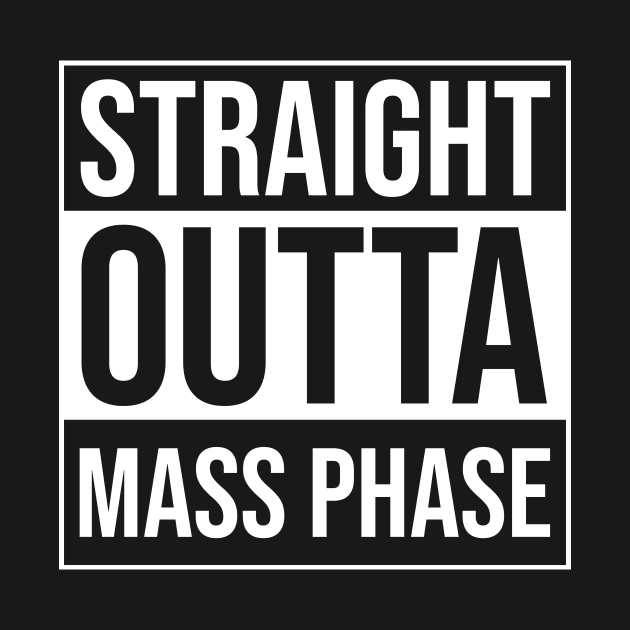 Straight Outta Mass Phase - Funny Bodybuilding by BlueTodyArt