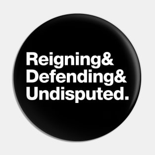 Reinging & Defending & Undisputed. Pin