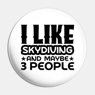 I like skydiving and maybe 3 people Pin