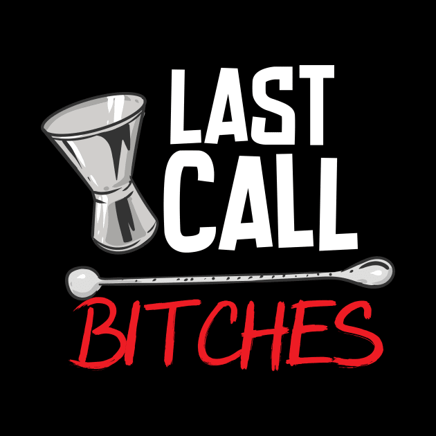 Last Call Bitches by maxcode