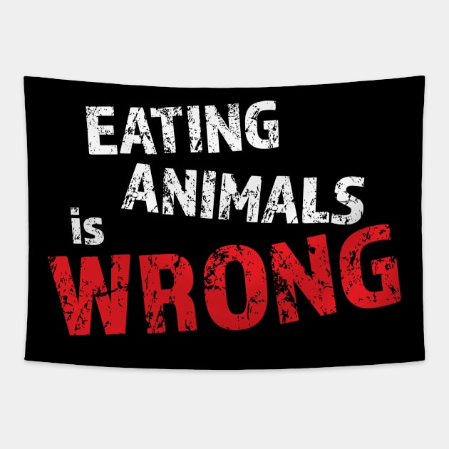 Eating animals is wrong - For vegan and vegetarian friendly Tapestry by LookFrog