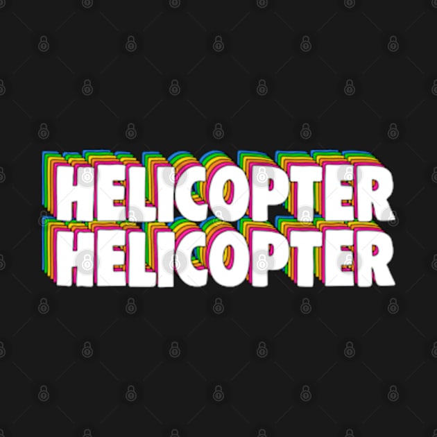 Helicopter Helicopter Meme by BrandyRay