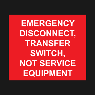 Emergency Disconnect Transfer Switch Not Service Equipment Label T-Shirt