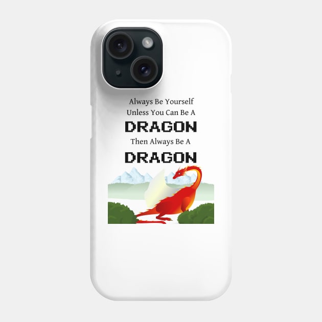 Always Be a Dragon Phone Case by 2CreativeNomads
