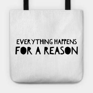 Everything happens for a reason Tote