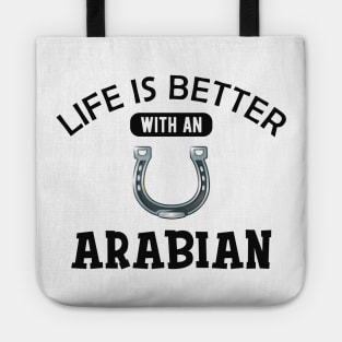 Arabian Horse - Life is better with an arabian Tote