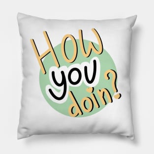 How YOU doin? Pillow
