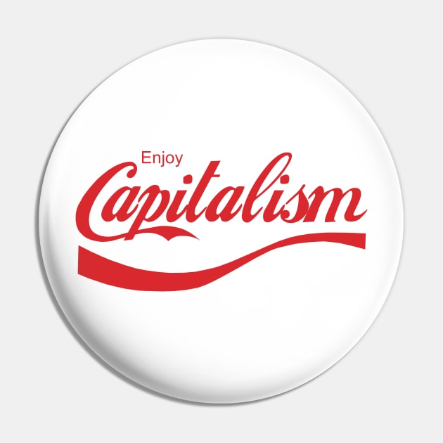 Enjoy Capitalism Pin by KewaleeTee