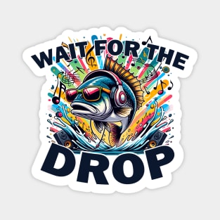 Wait For The Bass Drop Funny Fish Pun Magnet