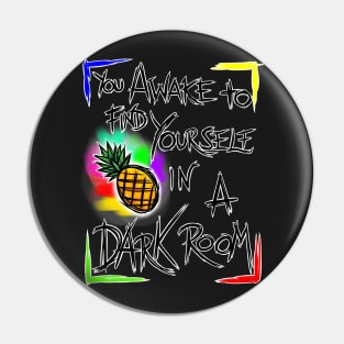 You Awake To Find Yourself In A Dark Room! V1 Pin