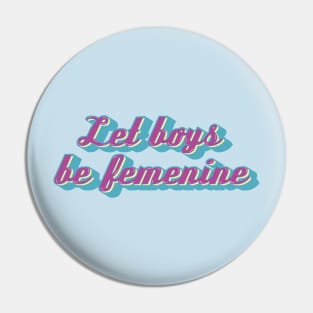 Let boys be femenine Pin