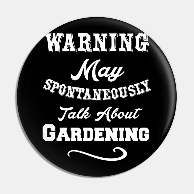 Warning May Spontaneously Talk About Gardenign Pin by Lin Watchorn 