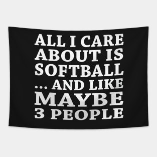 All  I Care About Is   Softball And Like Maybe 3 People Tapestry