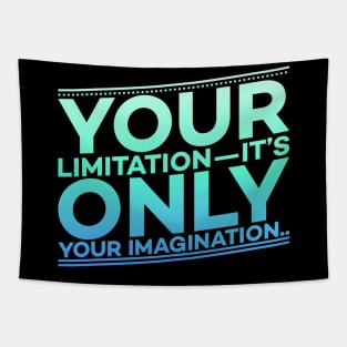 Your Limitation it's only your Imagination Motivation Tapestry