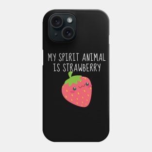 My Spirit Animal Is Strawberry Phone Case