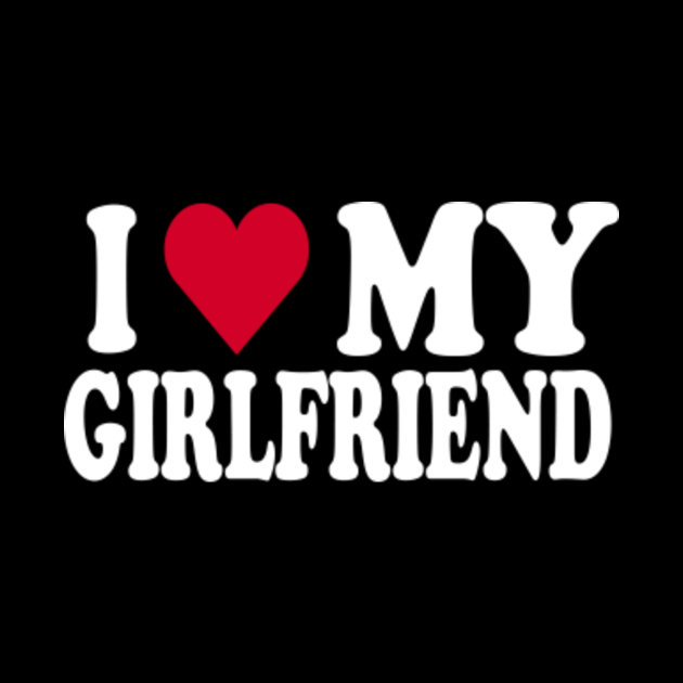 I Love My Girlfriend I Love My Girlfriend Phone Case TeePublic