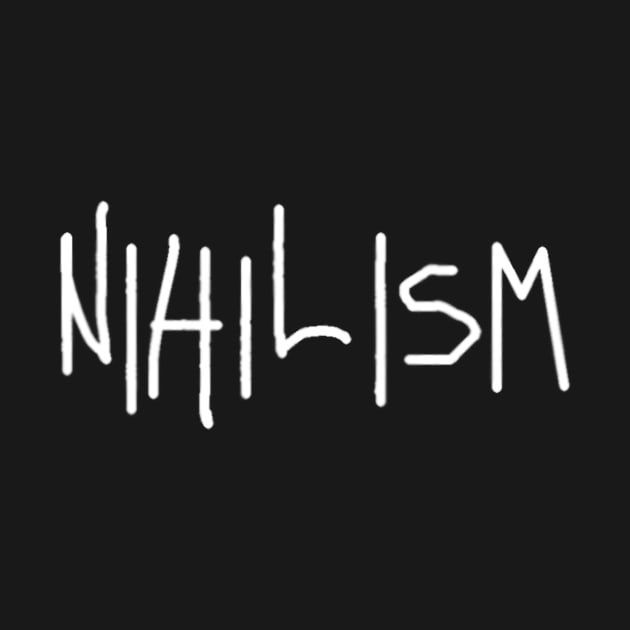 Nihilism by TeeCupDesigns