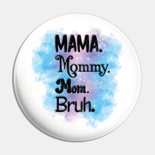 Mama, Mommy, Mom, Bruh Pin