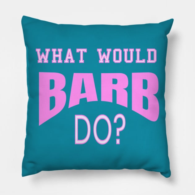 What Would Barb Do? Ask Barb Gift Pillow by klimentina
