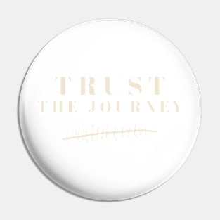 Trust The Journey Pin