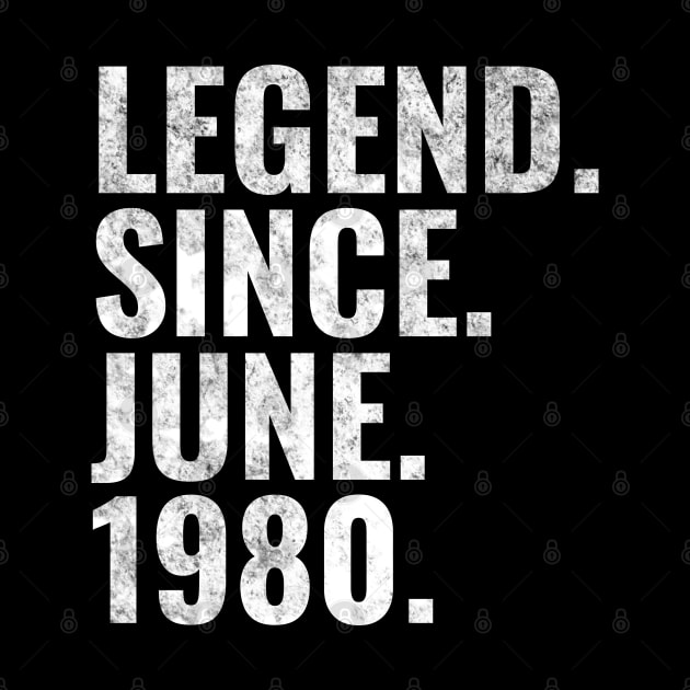 Legend since June 1980 Birthday Shirt Happy Birthday Shirts by TeeLogic