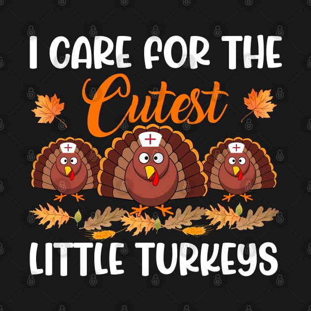 I Care For The Cutest Little Turkeys Thanksgiving by reedae