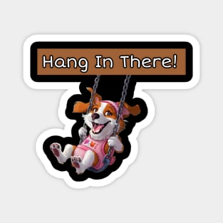 Hang in there! Magnet