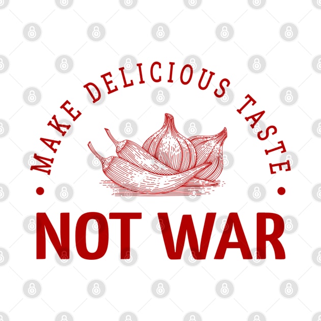 Make delicious taste not war by Made1995