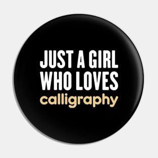 Just a girl who loves calligraphy Pin