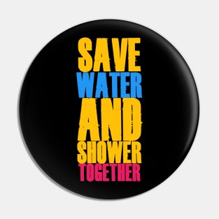 Save Water And Shower Together Pin