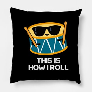 This Is How I Roll Funny Drummer Drum Pun Pillow