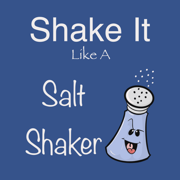 Shake it like a salt shaker by Brianjstumbaugh