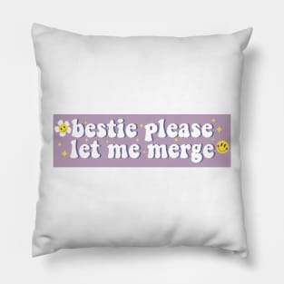 Bestie Please Let Me Merge Funny Meme Bumper Pillow