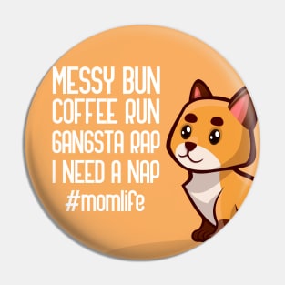 Messy Bun Coffee Run Gangsta Rap I Need A Nap Mom Life Pin