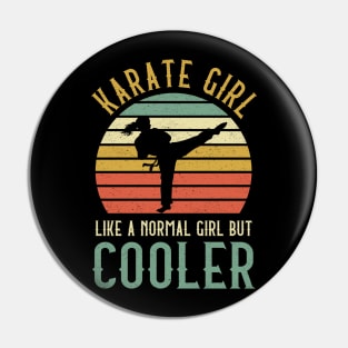 Karate Girl Like A Normal Girl But Cooler Pin