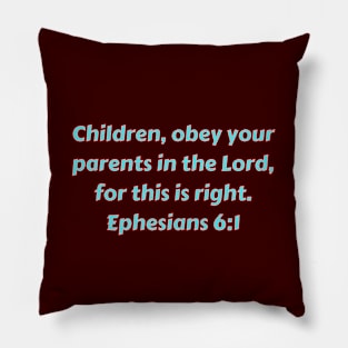 Bible Verse Ephesians 6:1 Pillow