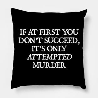 Attempted Murder Pillow