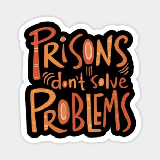 Prisons Don’t Solve Problems Magnet