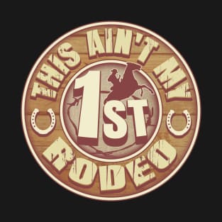 This Ain't My First Rodeo T-Shirt