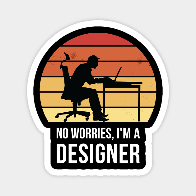 No worries i'm a designer Magnet by QuentinD