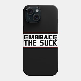 Embrace The Suck Phone Case