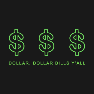 Dollars, Dollars, Bill Y'All! T-Shirt