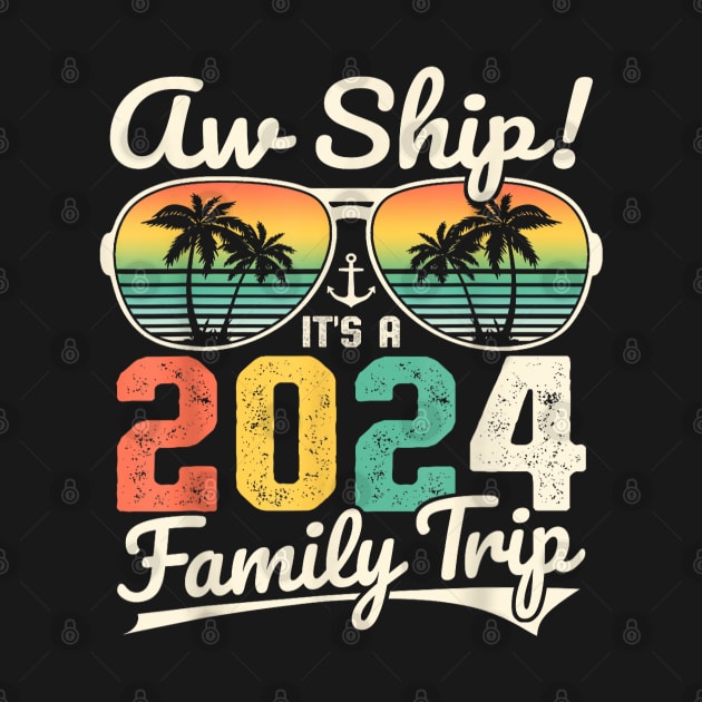 Aw Ship It's A 2024 Family Trip Family Cruise Vintage by elmiragokoryan